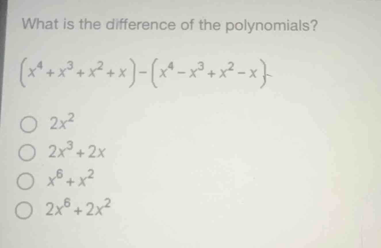 what is the difference of the polynomials? $(x^{4}+x^{3}+x^{2}+x)-(x^{4…