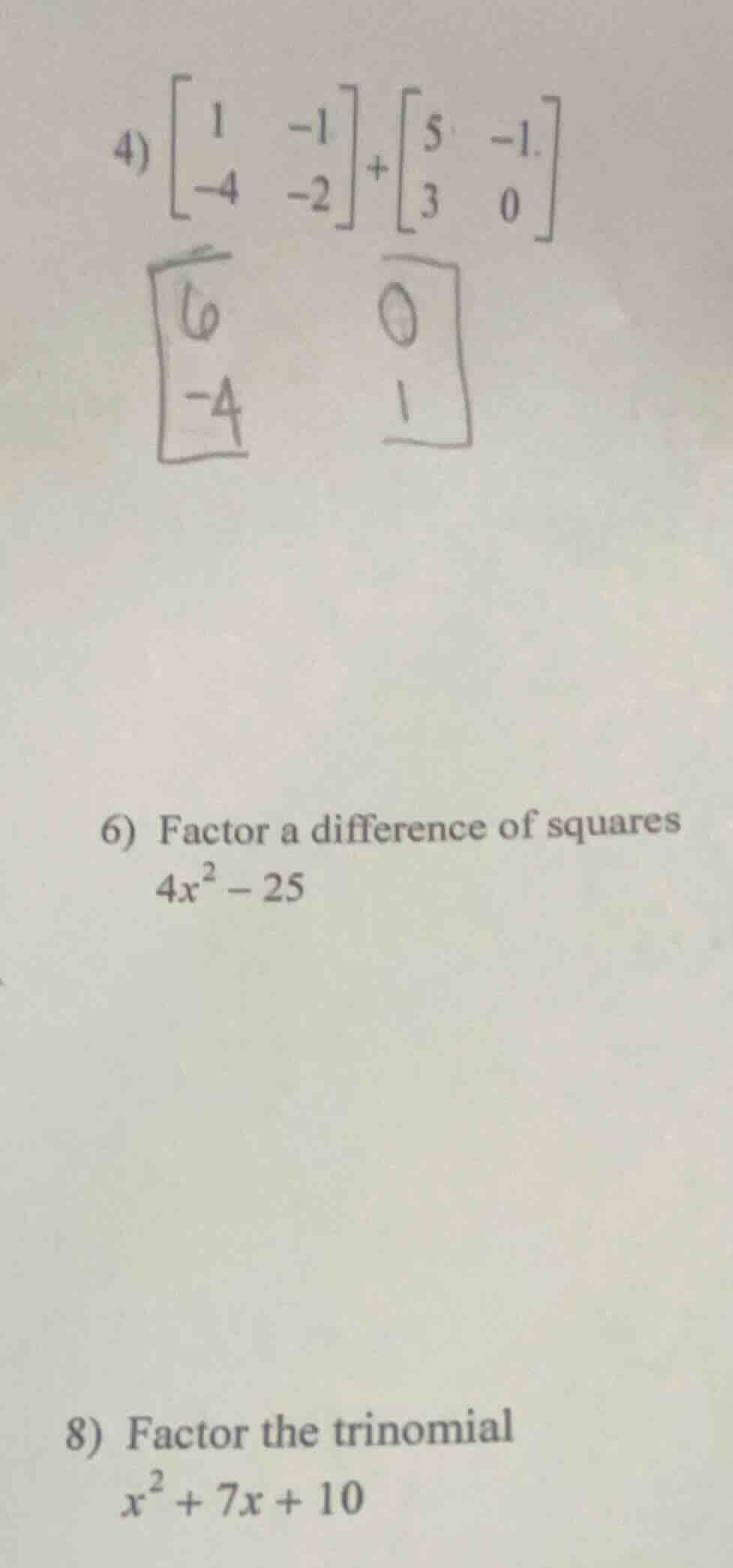 4) $\begin{bmatrix} 1&-1\\ -4&-2end{bmatrix} +\begin{bmatrix} 5&-1\\ 3&…