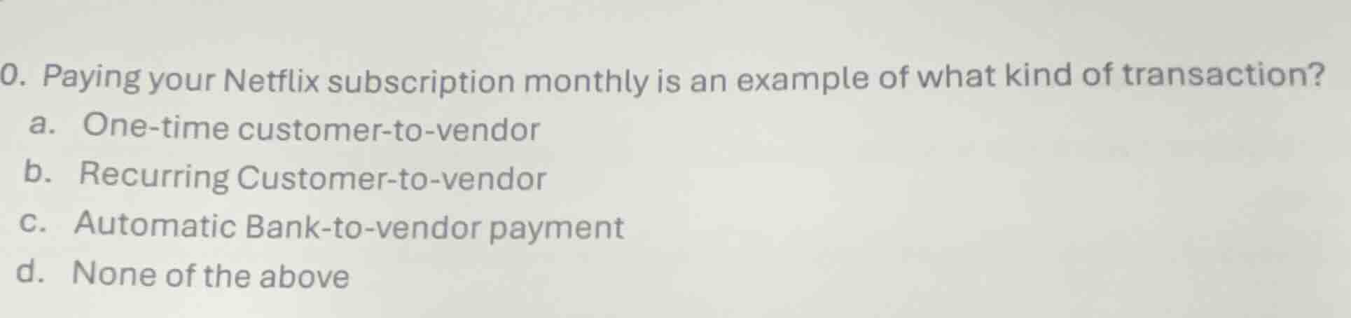 0. paying your netflix subscription monthly is an example of what kind …