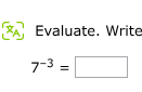 evaluate. write $7^{-3} = \\square$