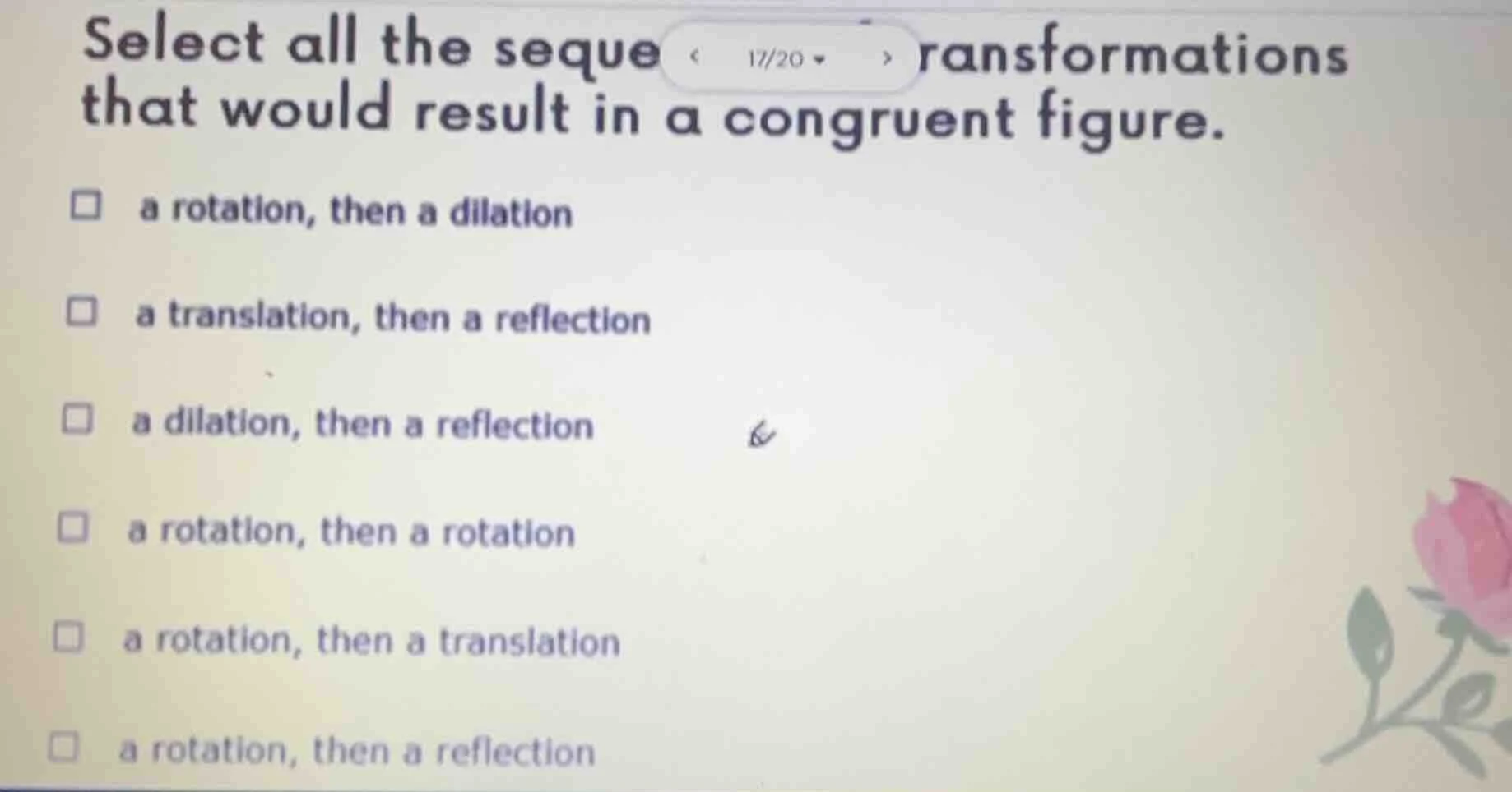 select all the sequence of transformations that would result in a congr…