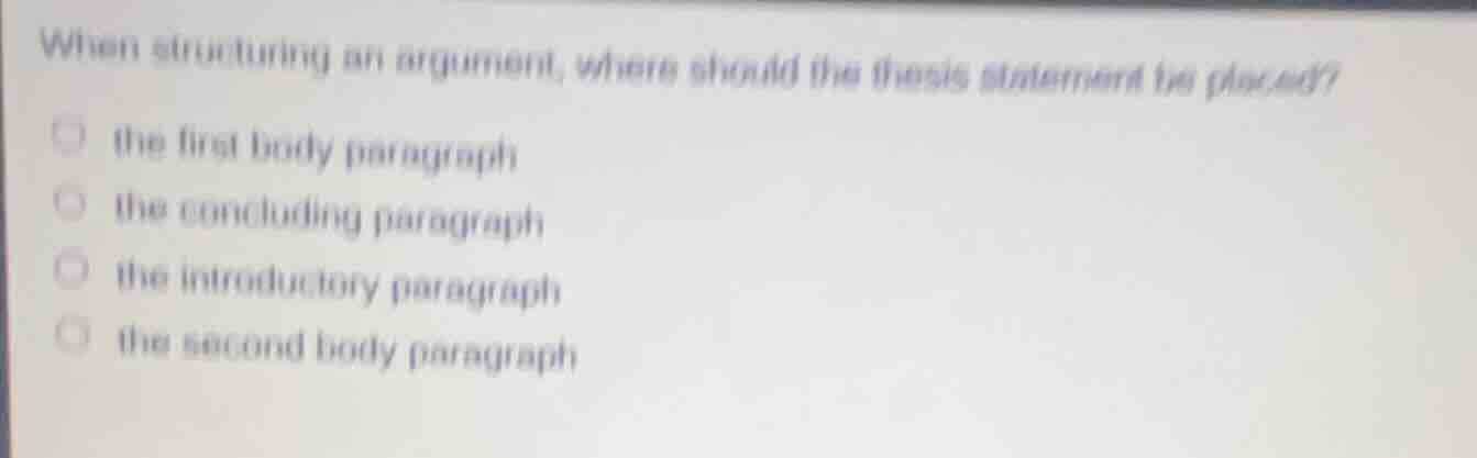 when structuring an argument, where should the thesis statement be plac…