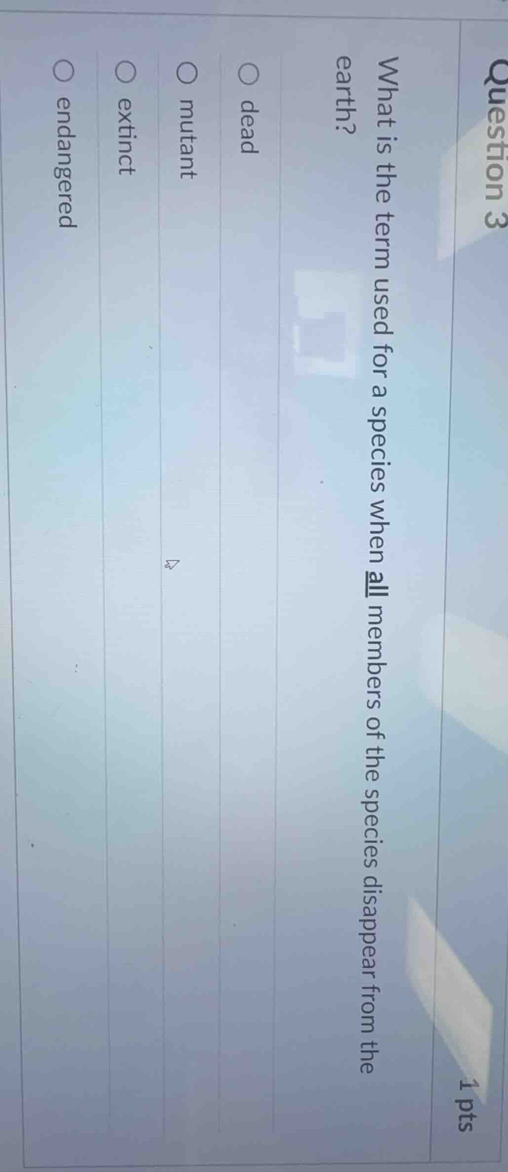 question 3 1 pts what is the term used for a species when all members o…