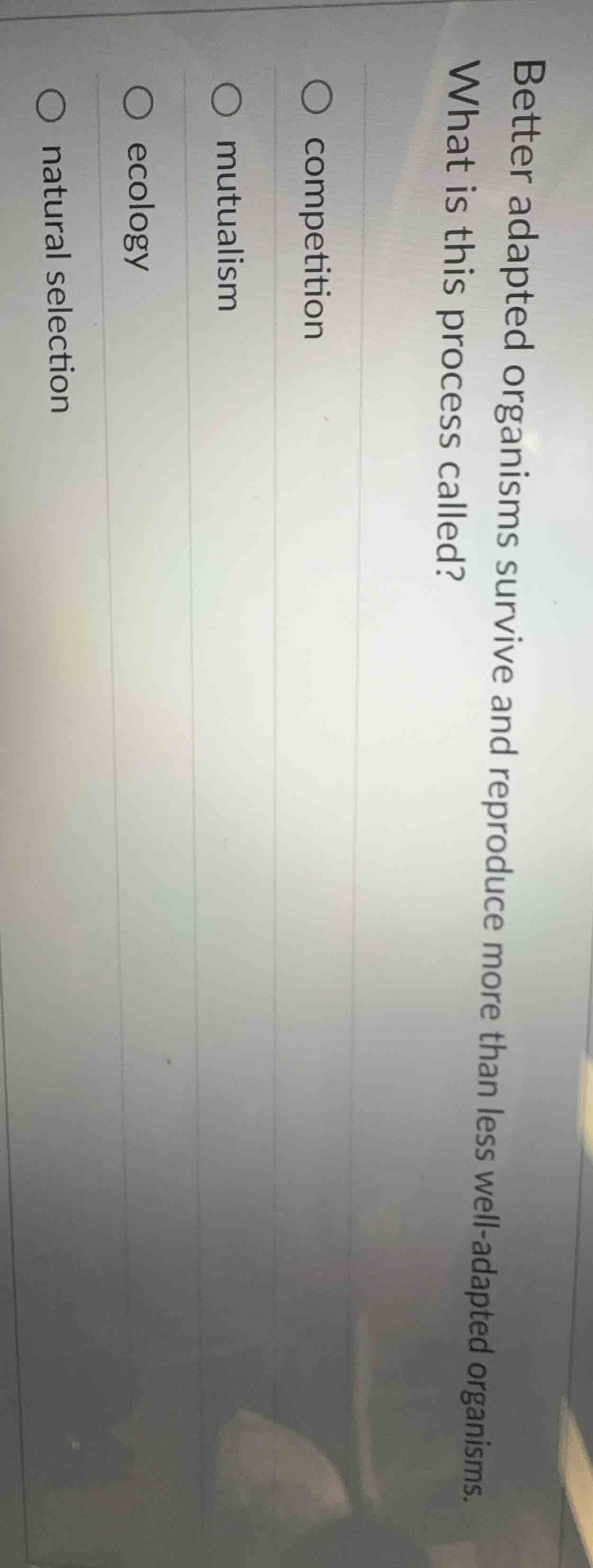 better adapted organisms survive and reproduce more than less well-adap…