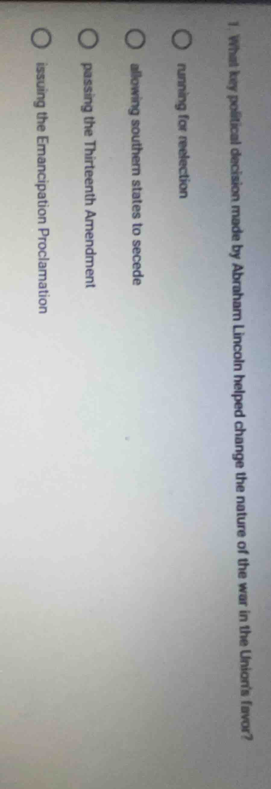 1. what key political decision made by abraham lincoln helped change th…