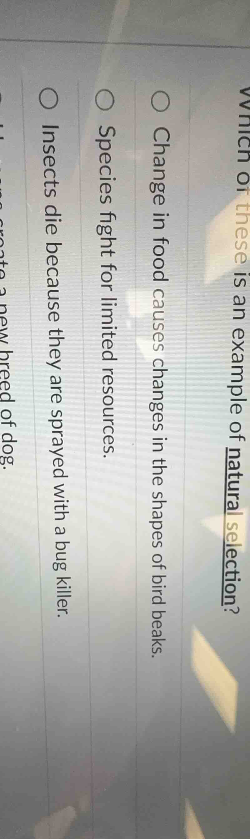 which of these is an example of natural selection? ○ change in food cau…