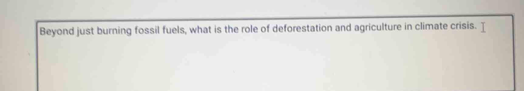 beyond just burning fossil fuels, what is the role of deforestation and…