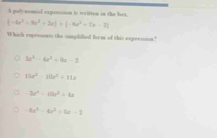 a polynomial expression is written in the box.$(-4x^{3}+9x^{2}+2x)+(-6x…