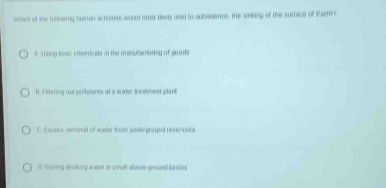 which of the following human activities would most likely lead to subsi…