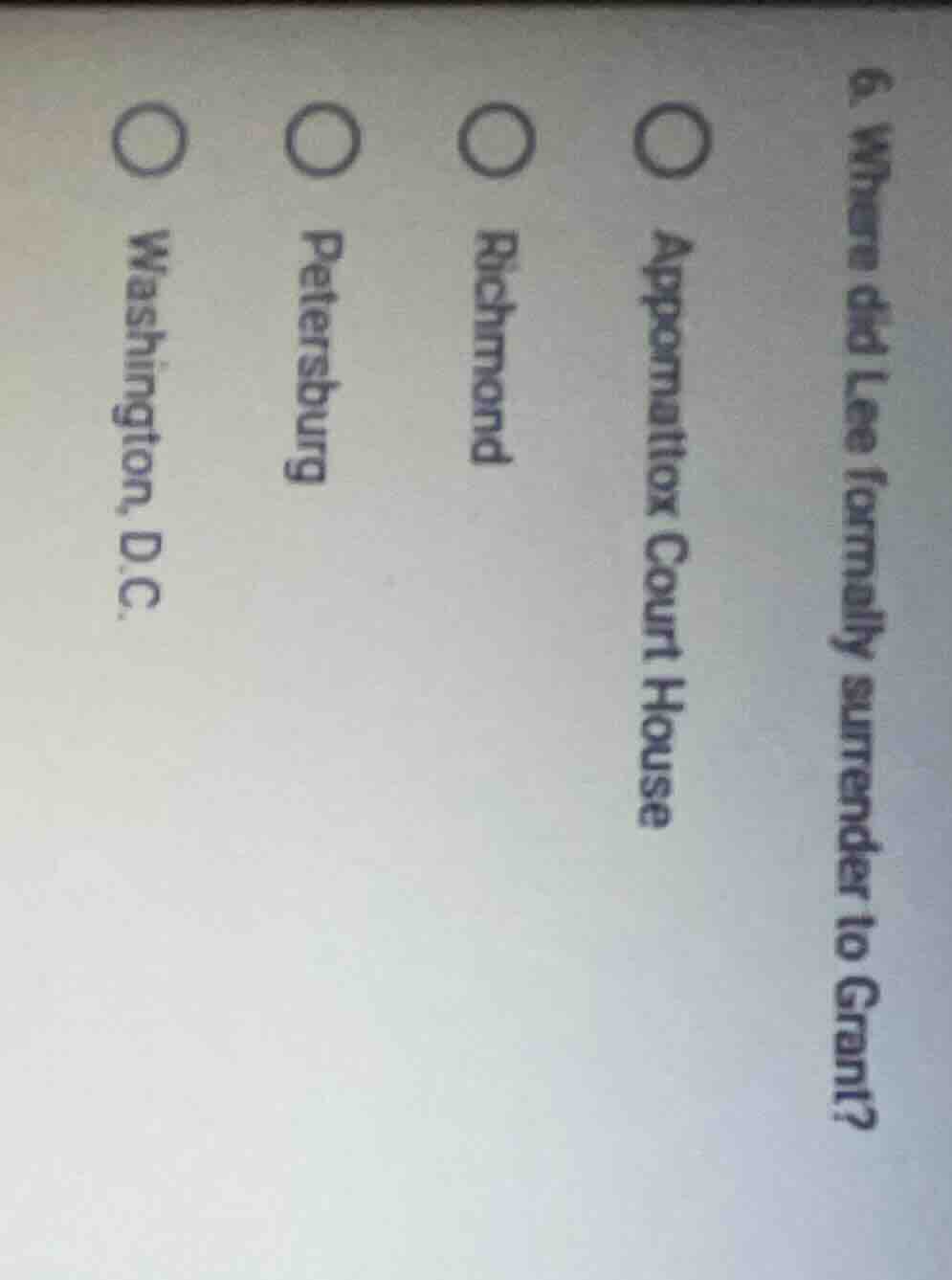 6. where did lee formally surrender to grant? ○ appomattox court house …