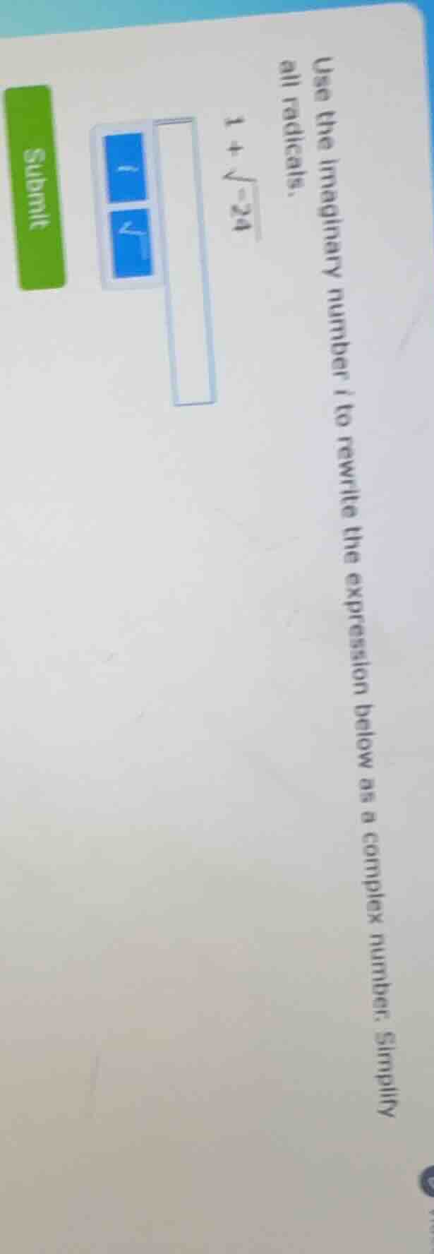 use the imaginary number $i$ to rewrite the expression below as a compl…