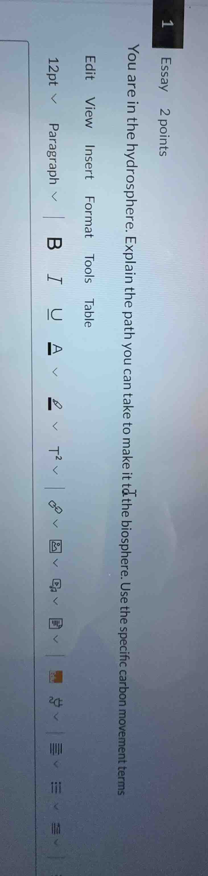 1 essay 2 points you are in the hydrosphere. explain the path you can t…