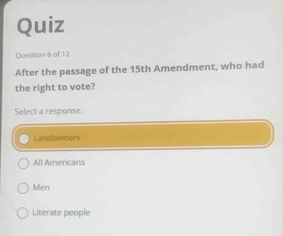 quiz question 6 of 12 after the passage of the 15th amendment, who had …
