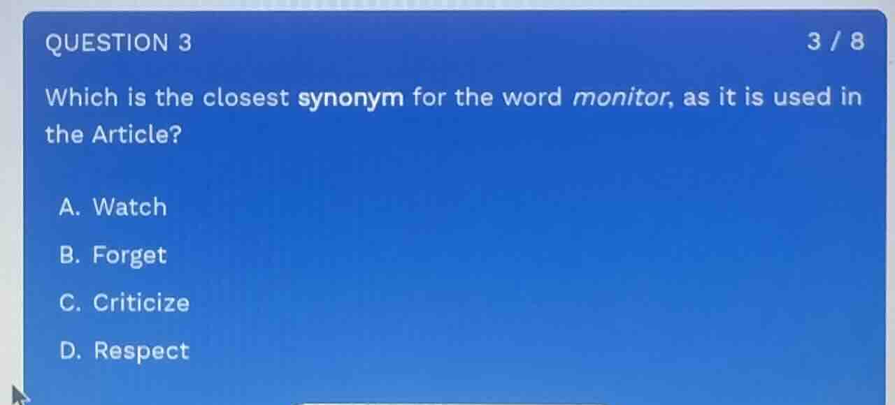 question 3 3 / 8 which is the closest synonym for the word monitor, as …