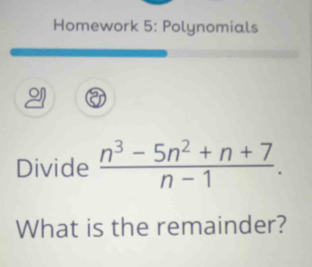homework 5: polynomials divide $\frac{n^{3}-5n^{2}+n+7}{n-1}$. what is …