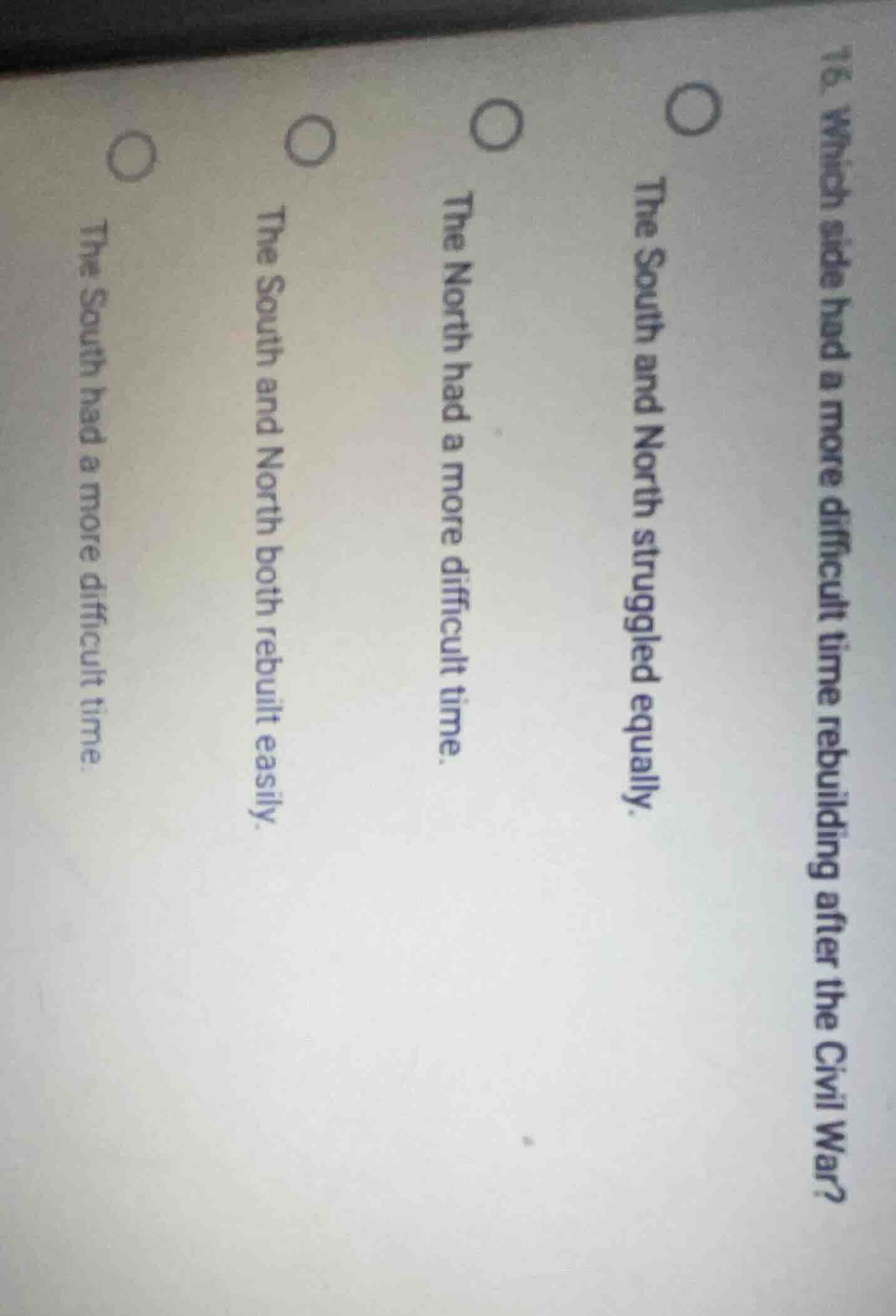 15. which side had a more difficult time rebuilding after the civil war…