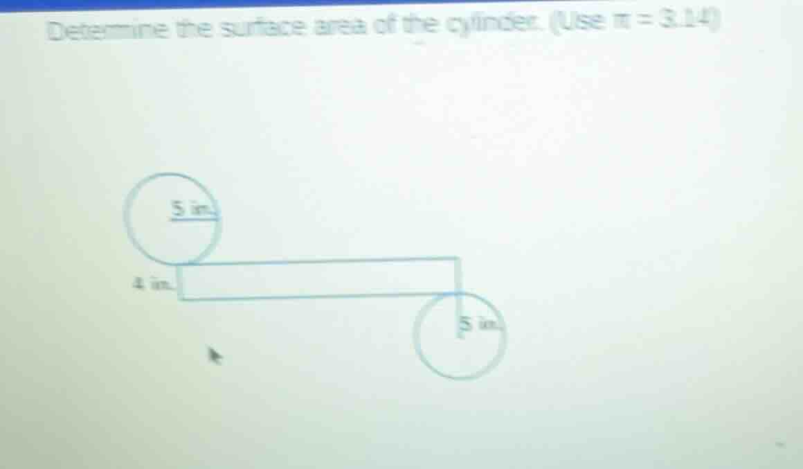 determine the surface area of the cylinder. (use $pi = 3.14$)