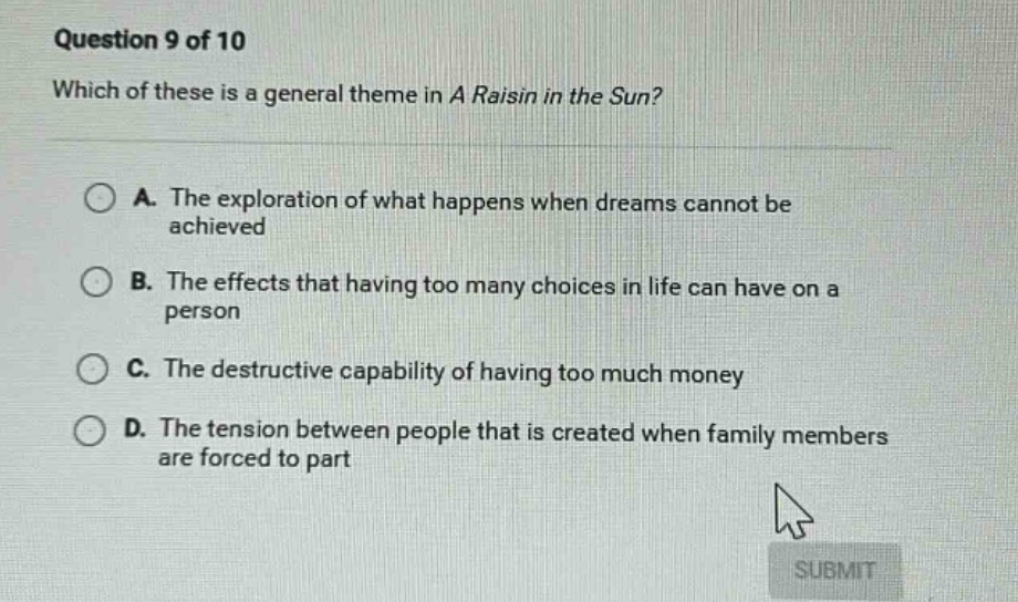 question 9 of 10 which of these is a general theme in a raisin in the s…