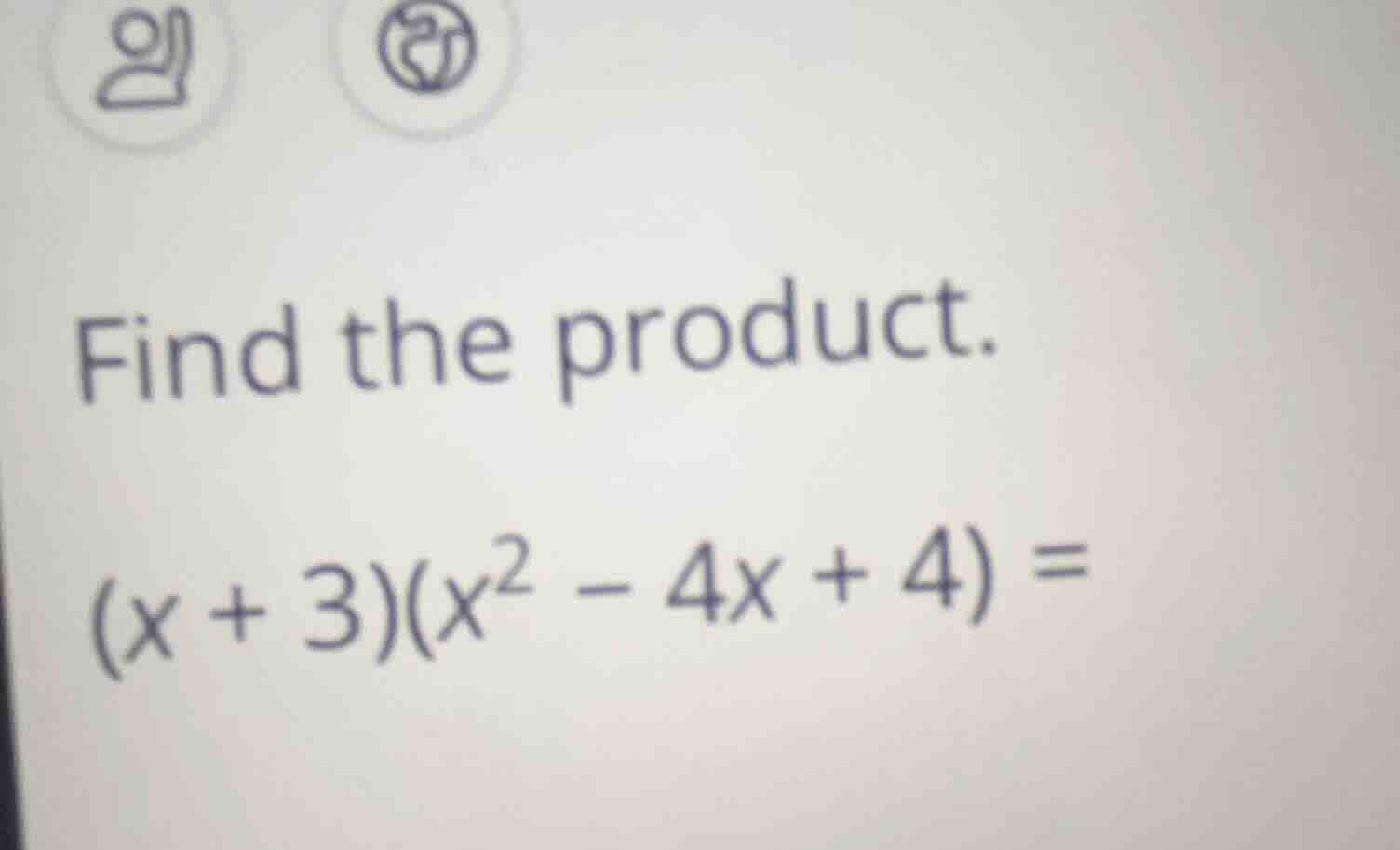 find the product. $(x + 3)(x^2 - 4x + 4) =$