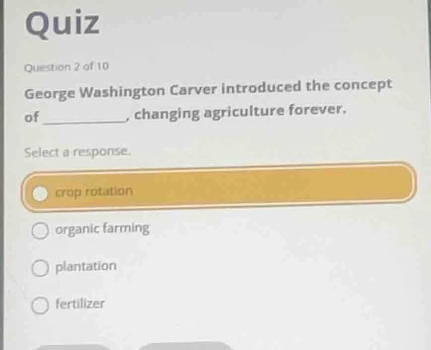 quiz question 2 of 10 george washington carver introduced the concept o…