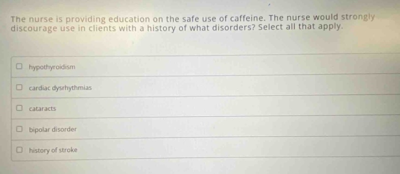 the nurse is providing education on the safe use of caffeine. the nurse…