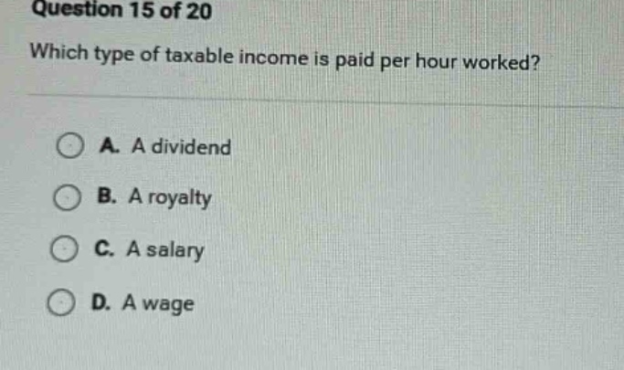 question 15 of 20 which type of taxable income is paid per hour worked?…