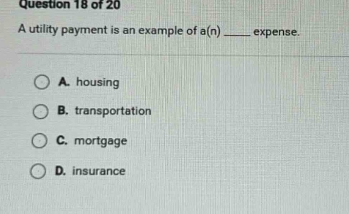 question 18 of 20 a utility payment is an example of a(n) ______ expens…