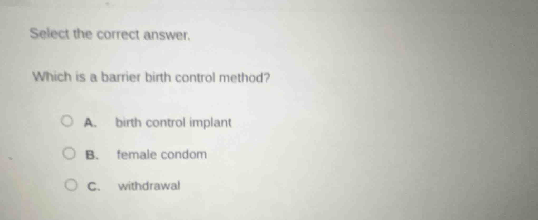 select the correct answer. which is a barrier birth control method? a. …