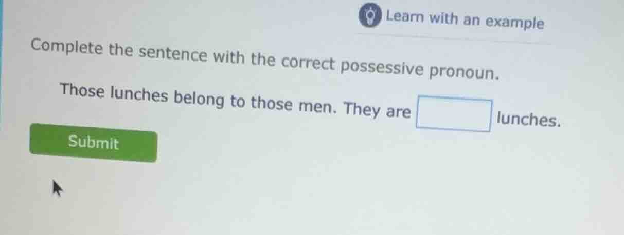 learn with an example complete the sentence with the correct possessive…