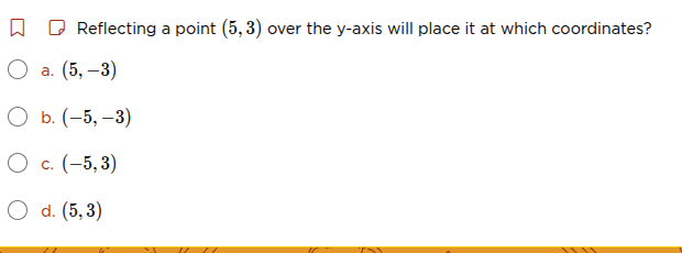 reflecting a point (5, 3) over the y-axis will place it at which coordi…