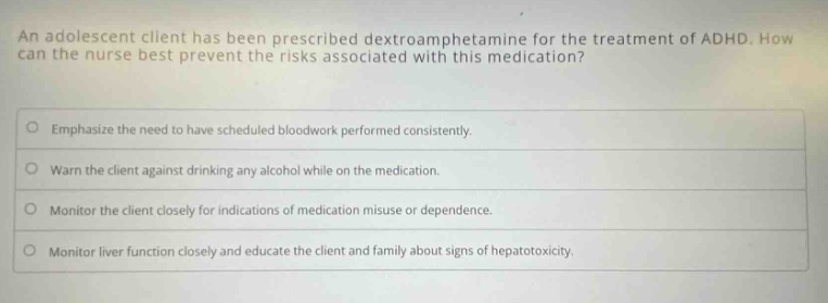 an adolescent client has been prescribed dextroamphetamine for the trea…