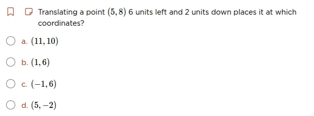 translating a point (5,8) 6 units left and 2 units down places it at wh…