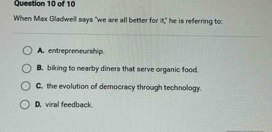 question 10 of 10 when max gladwell says \we are all better for it,\ he…