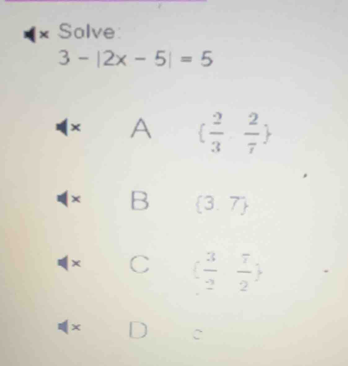 solve: $3 - |2x - 5| = 5$ a $left\\{\\frac{2}{3}, \\frac{2}{7}\ ight\\}…