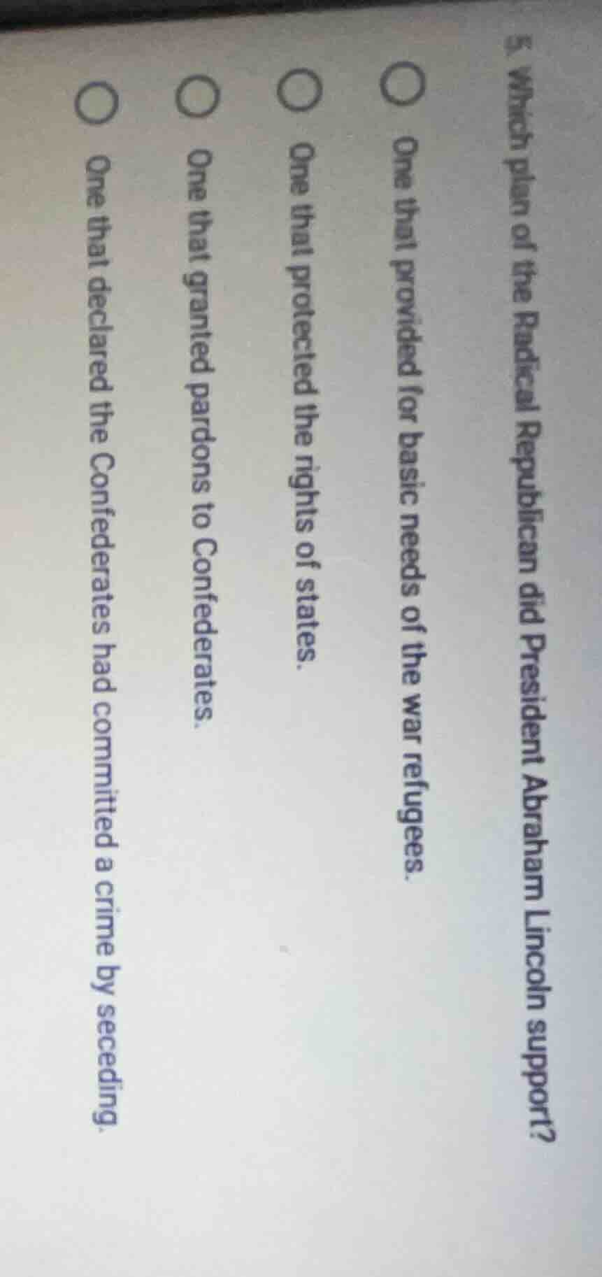 5. which plan of the radical republican did president abraham lincoln s…