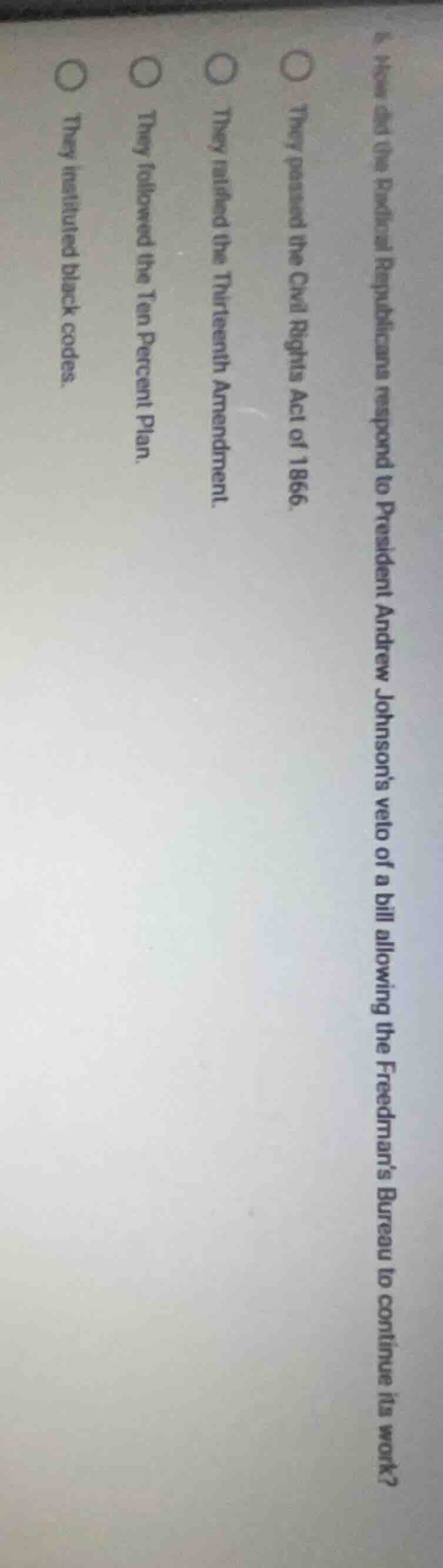 6. how did the radical republicans respond to president andrew johnsons…