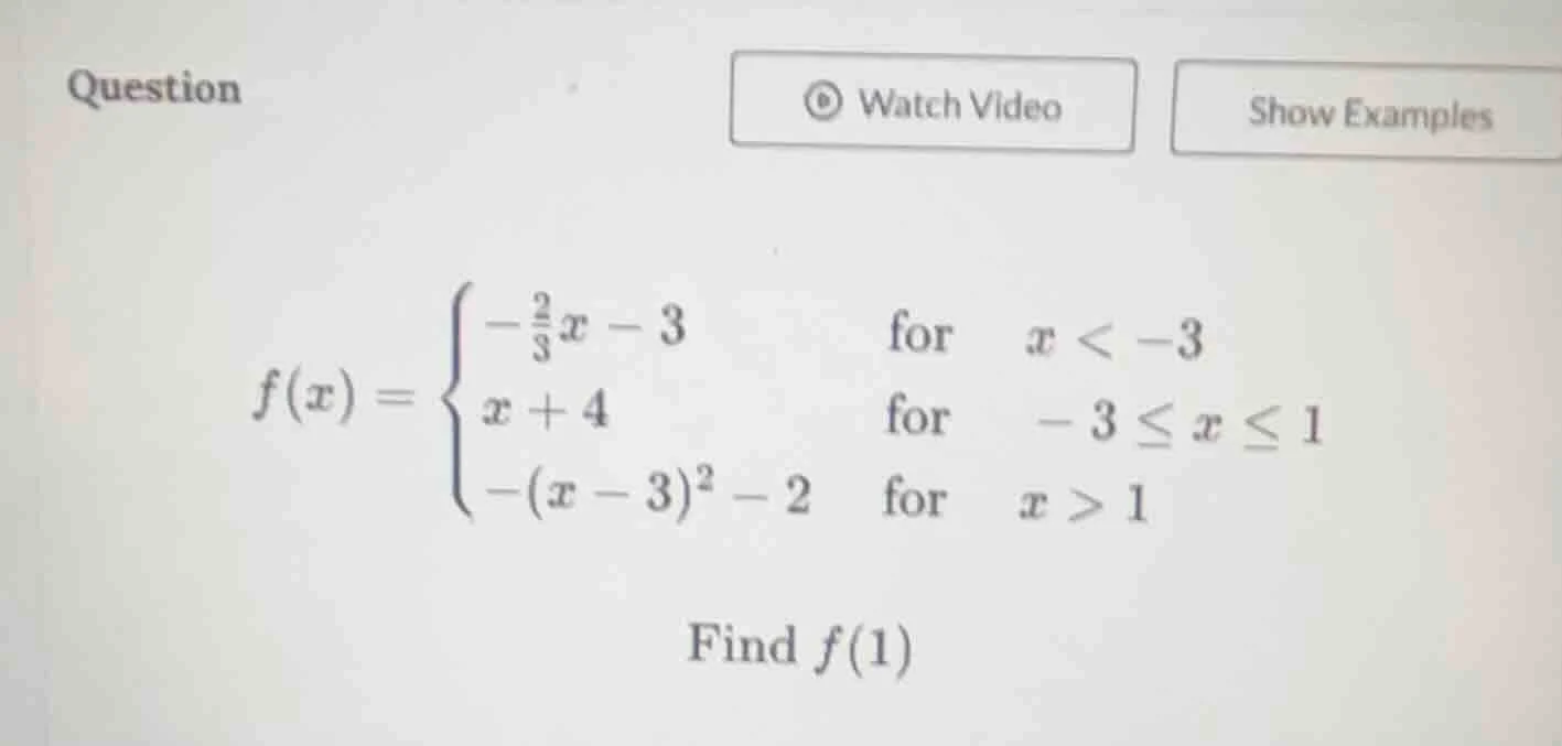 question watch video show examples $f(x)=\\begin{cases} -\\frac{2}{3}x …