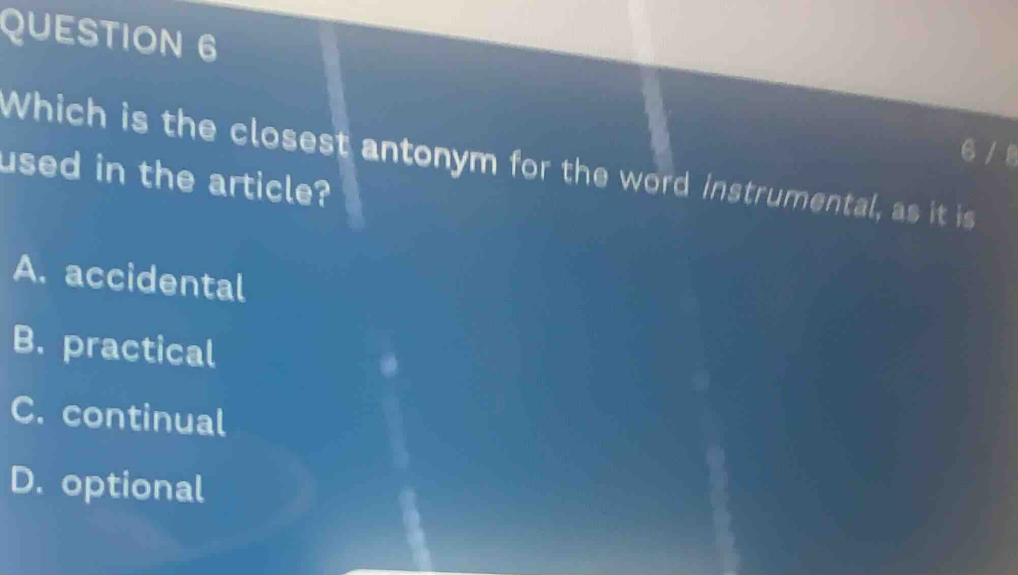 question 6 which is the closest antonym for the word instrumental, as i…
