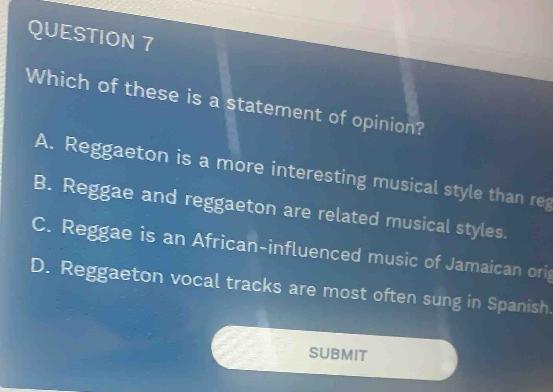 question 7 which of these is a statement of opinion? a. reggaeton is a …