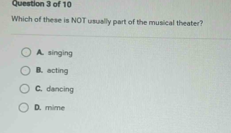 question 3 of 10 which of these is not usually part of the musical thea…