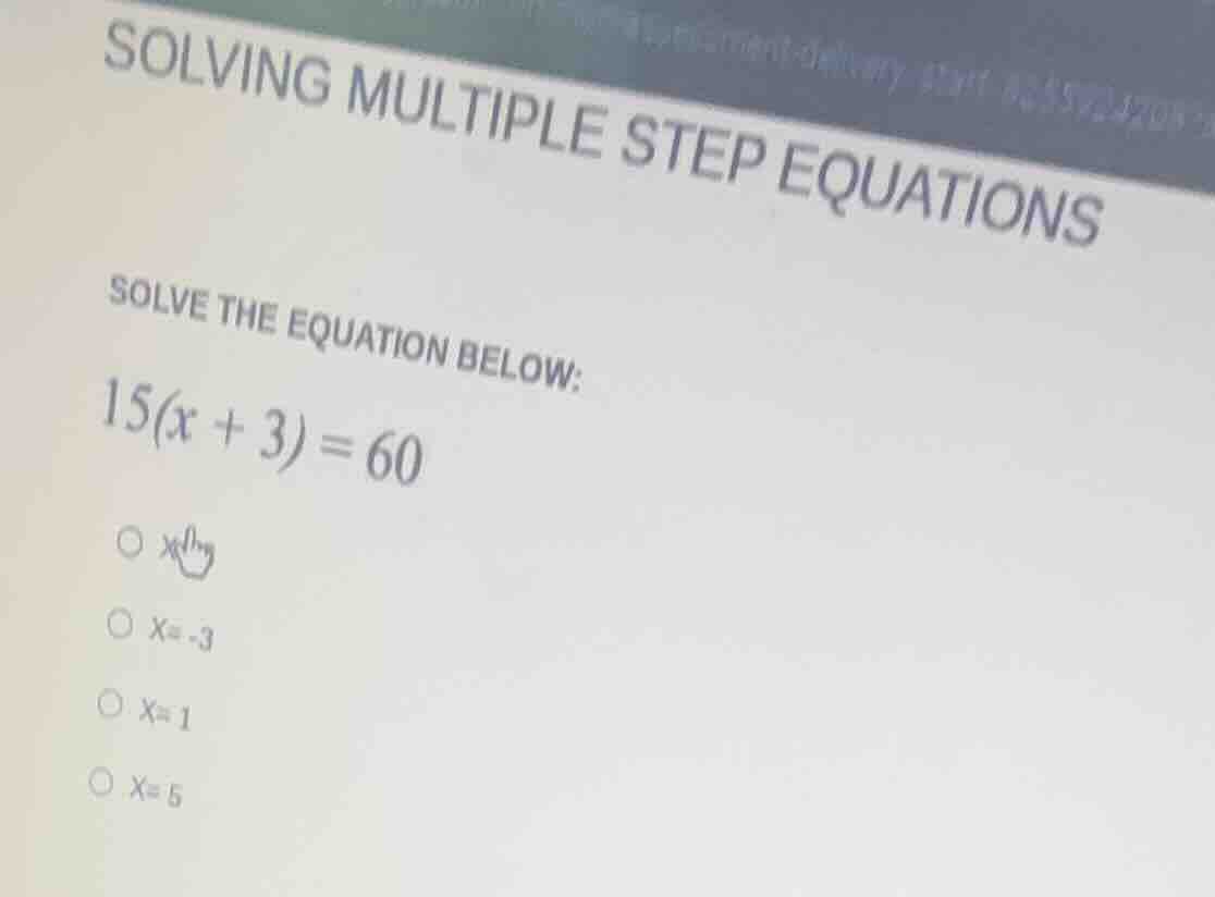 solving multiple step equations solve the equation below: $15(x + 3) = …