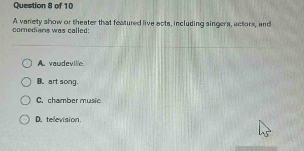 question 8 of 10 a variety show or theater that featured live acts, inc…