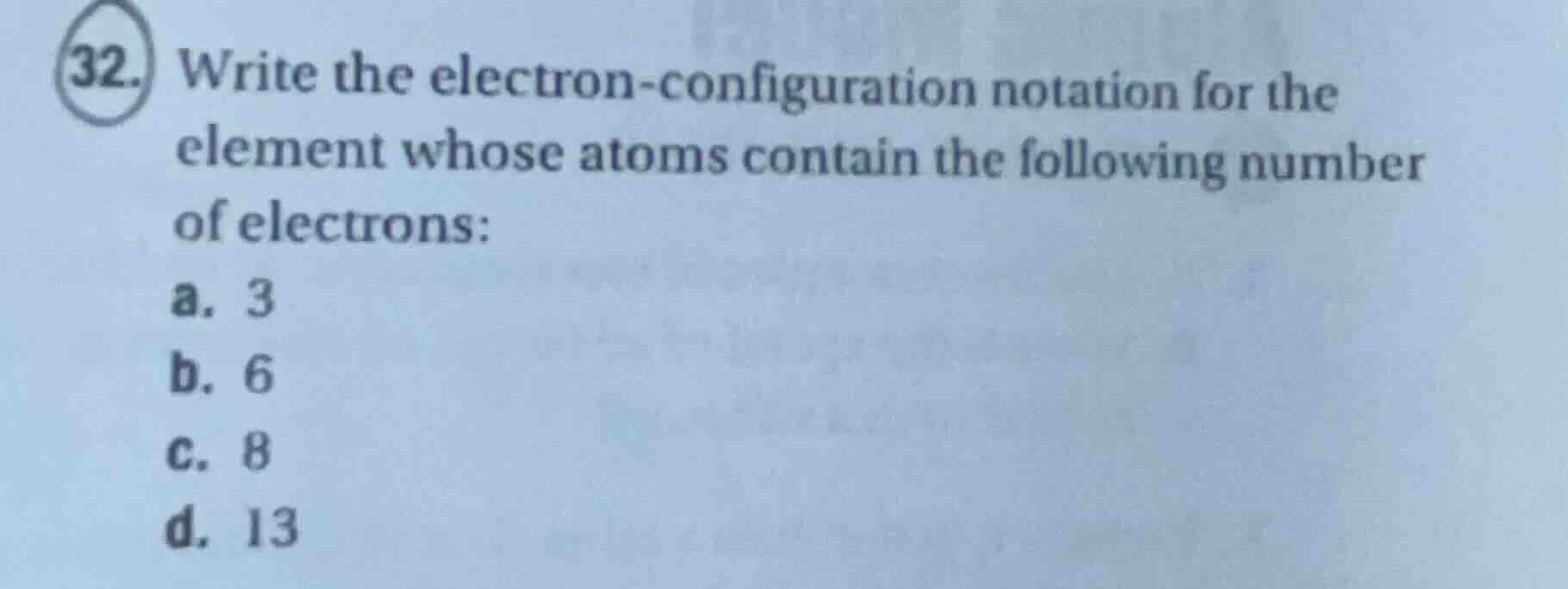 32. write the electron-configuration notation for the element whose ato…
