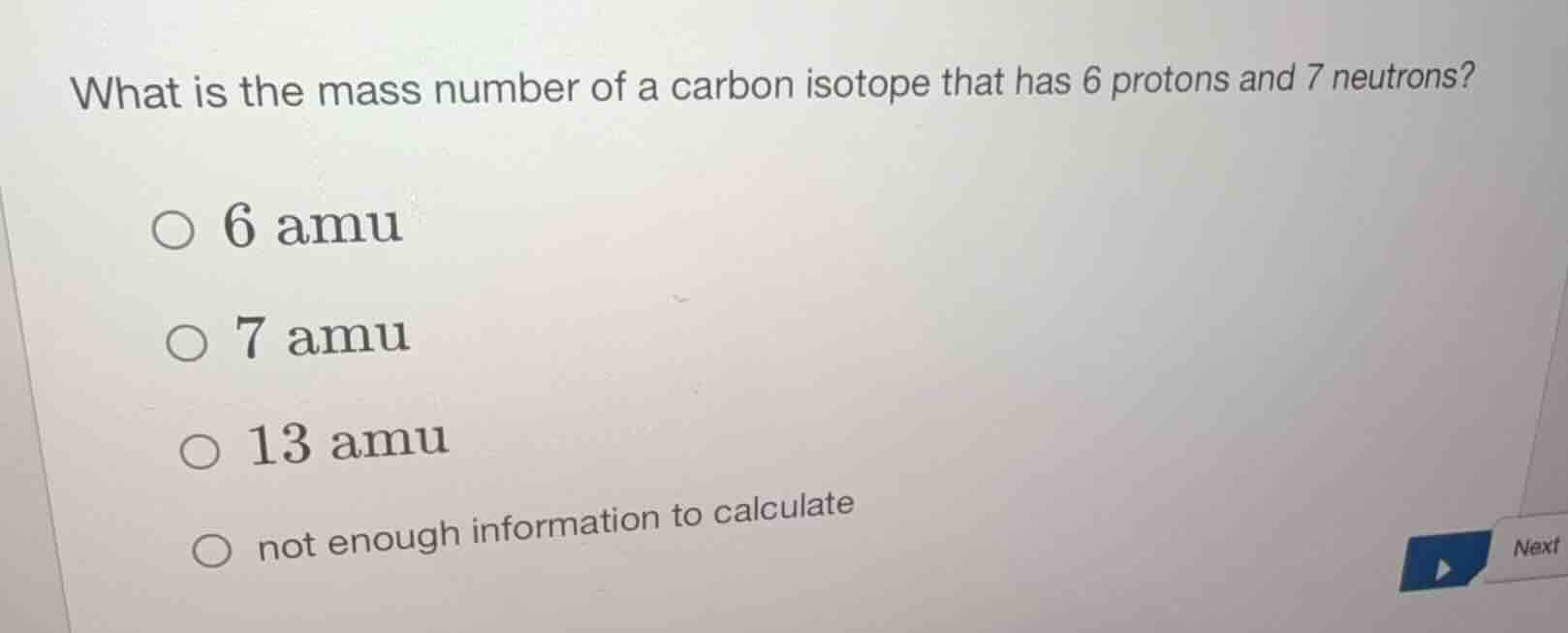 what is the mass number of a carbon isotope that has 6 protons and 7 ne…