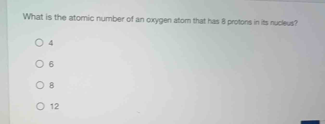 what is the atomic number of an oxygen atom that has 8 protons in its n…