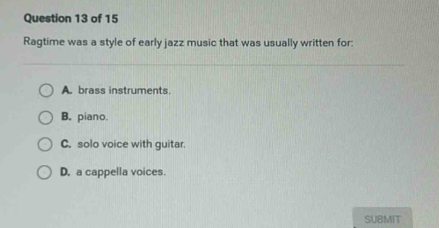 question 13 of 15 ragtime was a style of early jazz music that was usua…