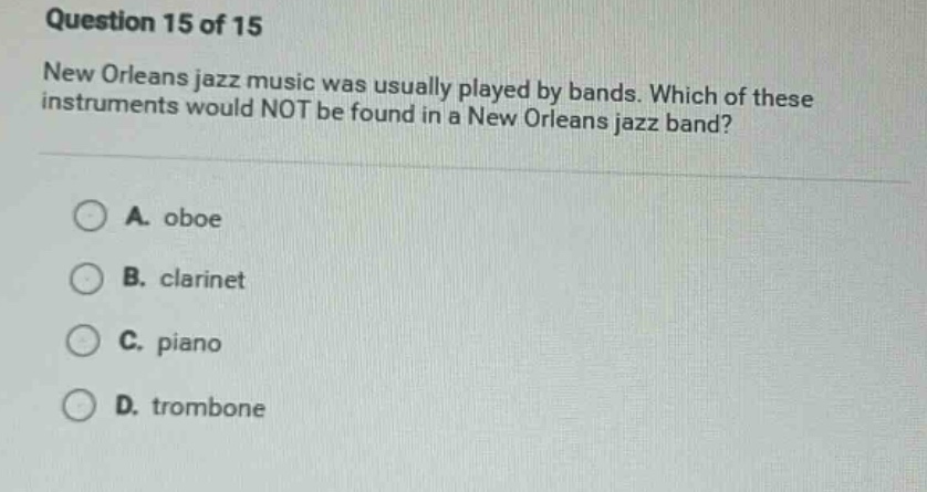 question 15 of 15 new orleans jazz music was usually played by bands. w…