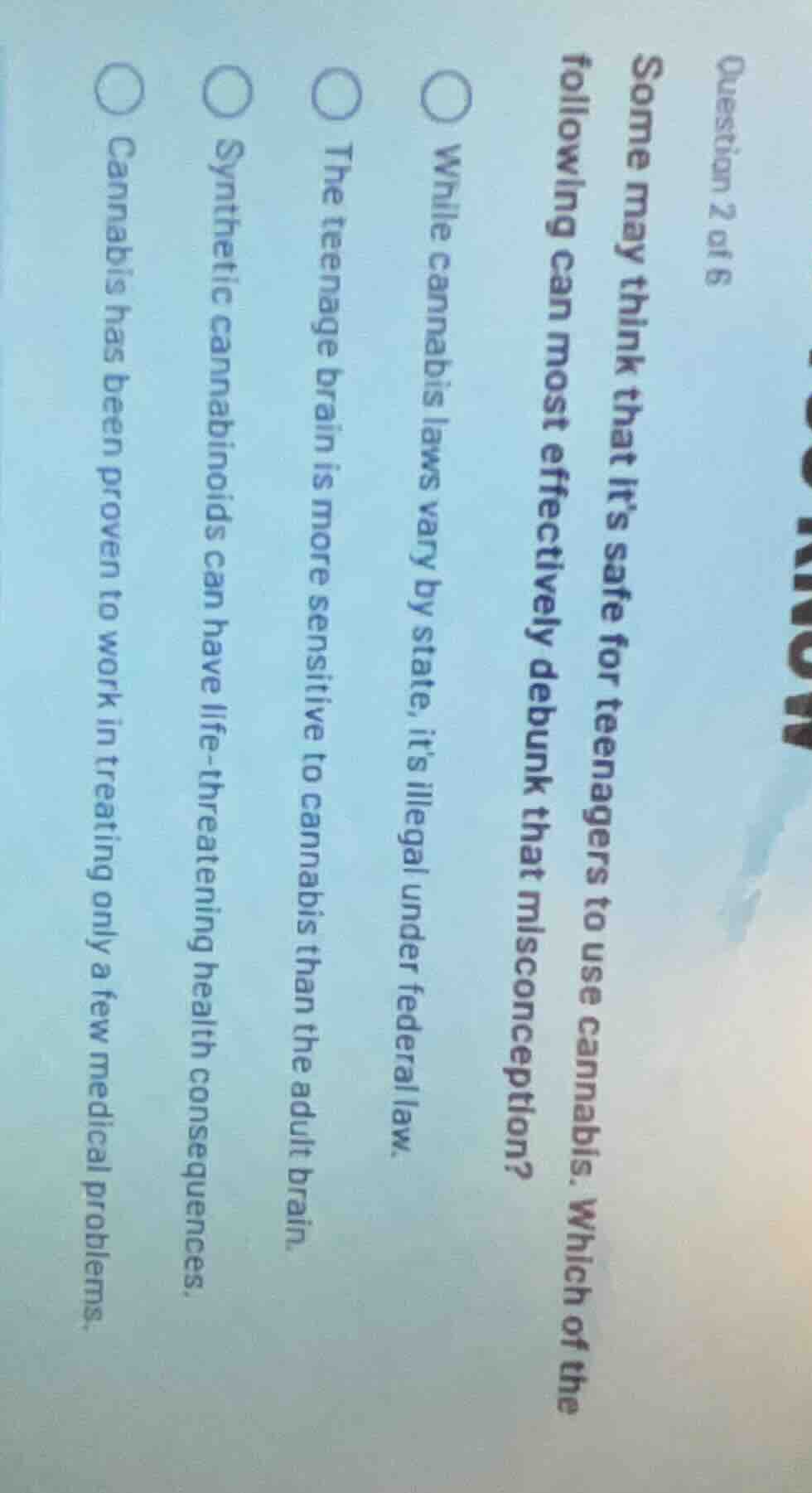 question 2 of 6 some may think that its safe for teenagers to use canna…