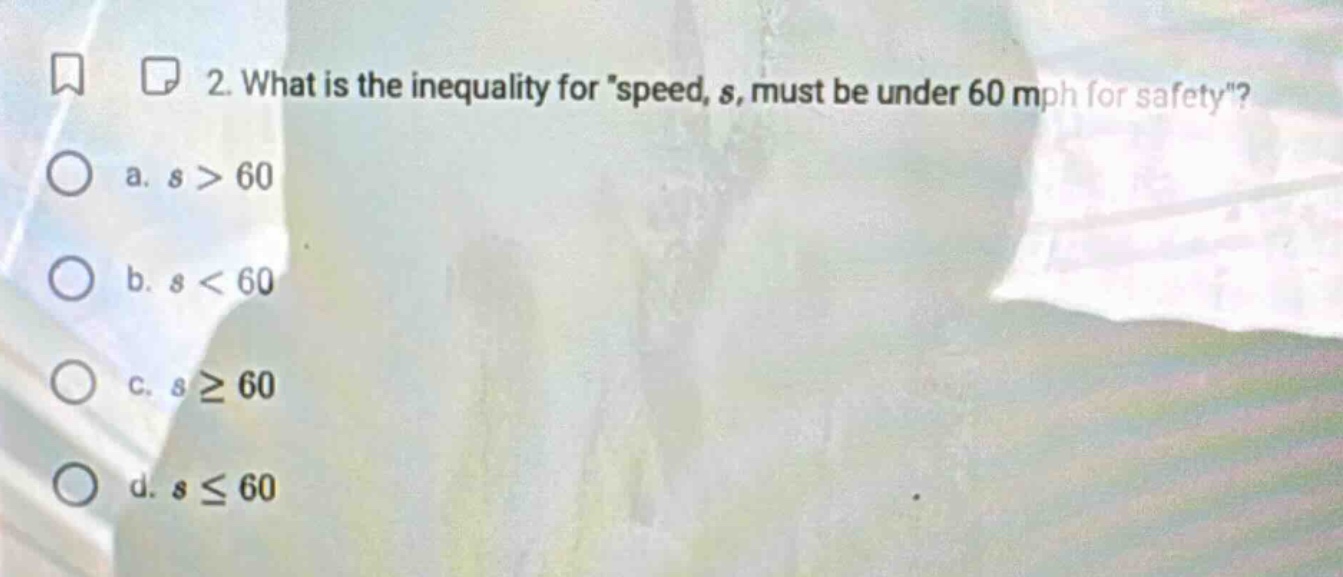 2. what is the inequality for speed, s, must be under 60 mph for safety…