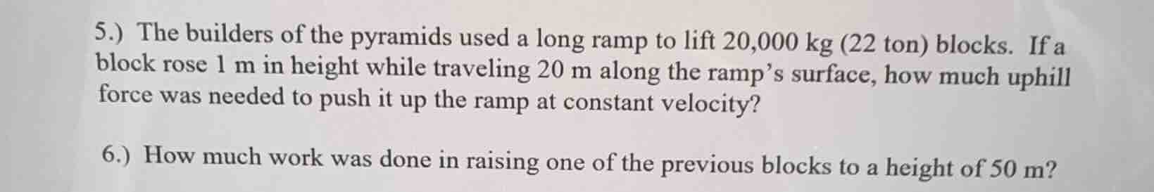 5.) the builders of the pyramids used a long ramp to lift 20,000 kg (22…